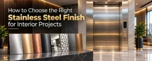 How to Choose the Right Stainless Steel Finish for Interior Projects